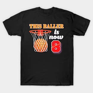 This Baller Is Now 8 Year Old 8Th Birthday Basketball Boy T-Shirt